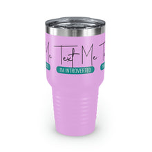 Load image into Gallery viewer, "Text Me I'm Introverted" Ringneck Tumbler, 30oz