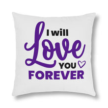 Load image into Gallery viewer, "I Will Love You Forever" Pillow