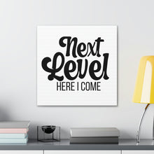 Load image into Gallery viewer, "Next Level Here I Come" Classic Canvas