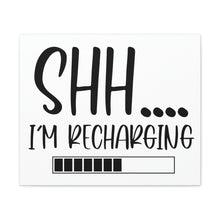 Load image into Gallery viewer, "Shh I'm Recharging" Classic Canvas