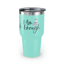 Load image into Gallery viewer, "I Am Enough" Ringneck Tumbler, 30oz