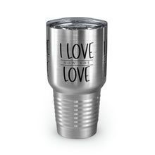 Load image into Gallery viewer, "I Love How You Love" Ringneck Tumbler, 30oz