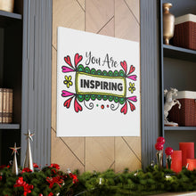 Load image into Gallery viewer, "You Are Inspiring" Classic Canvas