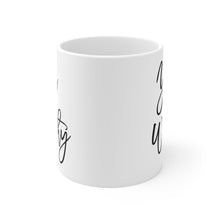 Load image into Gallery viewer, Mug 11oz- "You Are Worthy"