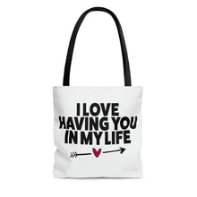 Load image into Gallery viewer, "I Love Having You In My Life" Tote Bag
