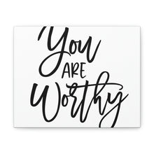 Load image into Gallery viewer, "You Are Worthy" Classic Canvas