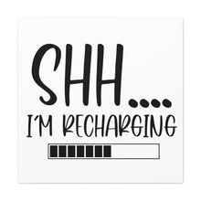 Load image into Gallery viewer, "Shh I'm Recharging" Classic Canvas