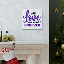 Load image into Gallery viewer, "I Will Love You Forever" Classic Canvas