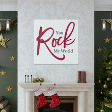 Load image into Gallery viewer, "You Rock My World" Classic Canvas