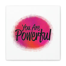 Load image into Gallery viewer, "You Are Powerful" Classic Canvas