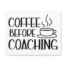 Load image into Gallery viewer, "Coffee Before Coaching" Classic Canvas