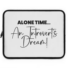 Load image into Gallery viewer, "Alone Time An Introvert's Dream" Laptop Sleeve