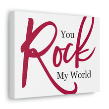 Load image into Gallery viewer, "You Rock My World" Classic Canvas