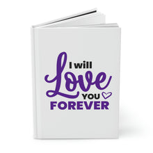 Load image into Gallery viewer, "I Will Love You Forever" Hardcover Journal Matte