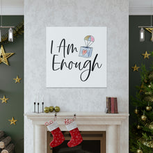 Load image into Gallery viewer, "I Am Enough" Classic Canvas