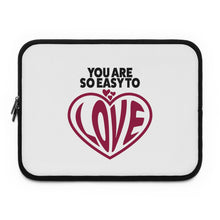 Load image into Gallery viewer, "You Are So Easy To Love" Laptop Sleeve