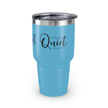 Load image into Gallery viewer, "Wanna Be Quite With Me" Ringneck Tumbler, 30oz