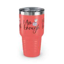 Load image into Gallery viewer, "I Am Enough" Ringneck Tumbler, 30oz