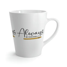 Load image into Gallery viewer, "Always Be Coachable" Latte Mug, 12oz