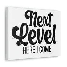Load image into Gallery viewer, "Next Level Here I Come" Classic Canvas