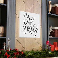 Load image into Gallery viewer, "You Are Worthy" Classic Canvas