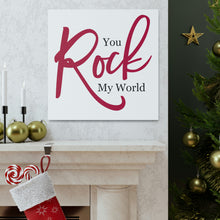 Load image into Gallery viewer, "You Rock My World" Classic Canvas