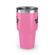 Load image into Gallery viewer, "I Love Having You In My Life" Ringneck Tumbler, 30oz