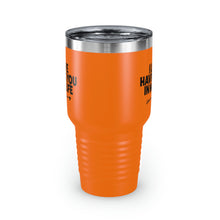 Load image into Gallery viewer, "I Love Having You In My Life" Ringneck Tumbler, 30oz
