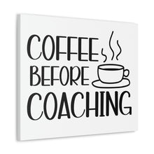 Load image into Gallery viewer, "Coffee Before Coaching" Classic Canvas