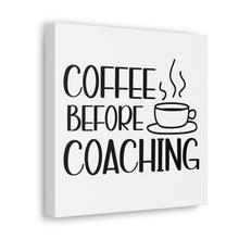Load image into Gallery viewer, "Coffee Before Coaching" Classic Canvas