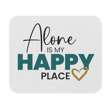 Load image into Gallery viewer, "Alone Is My Happy Place" Mouse Pad (Rectangle)