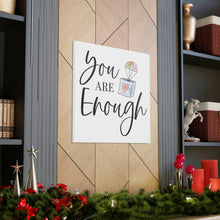 Load image into Gallery viewer, "You Are Enough" Classic Canvas