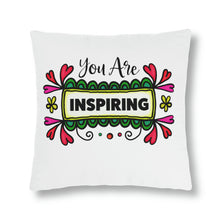 Load image into Gallery viewer, "You Are Inspiring Pillow