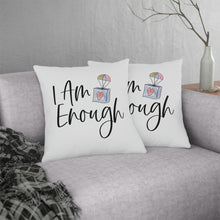 Load image into Gallery viewer, "I Am Enough" Pillow