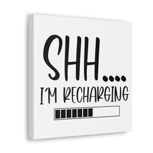Load image into Gallery viewer, "Shh I'm Recharging" Classic Canvas