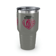Load image into Gallery viewer, "You Are So Easy To Love" Ringneck Tumbler, 30oz