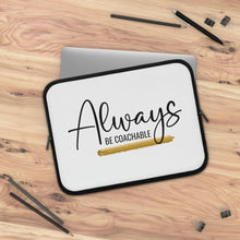 Load image into Gallery viewer, "Always Be Coachable" Laptop Sleeve