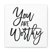 Load image into Gallery viewer, "You Are Worthy" Classic Canvas