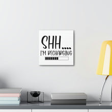 Load image into Gallery viewer, "Shh I'm Recharging" Classic Canvas