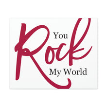 Load image into Gallery viewer, "You Rock My World" Classic Canvas