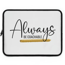 Load image into Gallery viewer, "Always Be Coachable" Laptop Sleeve