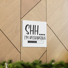 Load image into Gallery viewer, "Shh I'm Recharging" Classic Canvas
