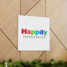 Load image into Gallery viewer, "Happily Introverted" Classic Canvas