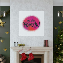 Load image into Gallery viewer, "You Are Powerful" Classic Canvas