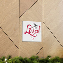 Load image into Gallery viewer, "You Are Loved" Classic Canvas
