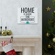 Load image into Gallery viewer, "Home Is Where The Introvert Is" Classic Canvas