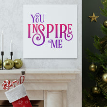 Load image into Gallery viewer, "You Inspire Me" Classic Canvas