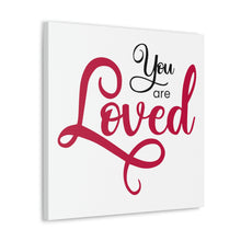 Load image into Gallery viewer, "You Are Loved" Classic Canvas