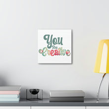 Load image into Gallery viewer, "You Are Creative" Classic Canvas