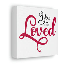 Load image into Gallery viewer, "You Are Loved" Classic Canvas
